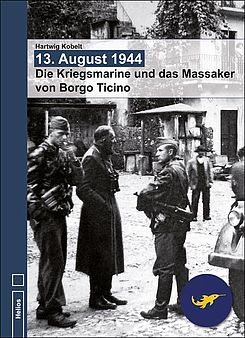 Kobelt: 13. August 1943 – Die Kriegsmarine und das Massaker von Borgo Ticino