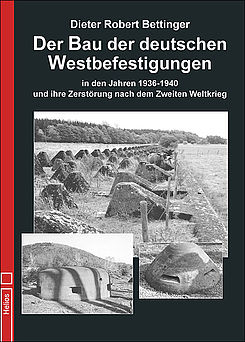 Bettinger: Der Bau der deutschen Westbefestigungen