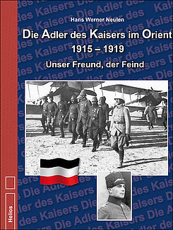 Neulen, Hans Werner: Die Adler des Kaisers im Orient 1915-1919