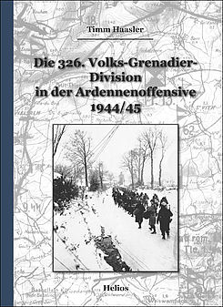 Haasler, Timm: Die 326. Volks-Grenadier-Division in der Ardennenoffensive 1944/45