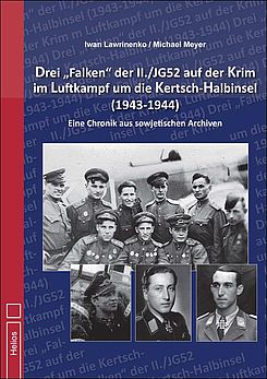 Iwan Lawrinenko/Michael Meyer Drei „Falken" der  II./JG52 auf der Krim im Luftkampf um die Kertsch-Halbinsel 1943-1944“